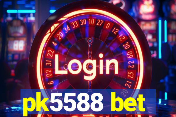 pk5588 bet